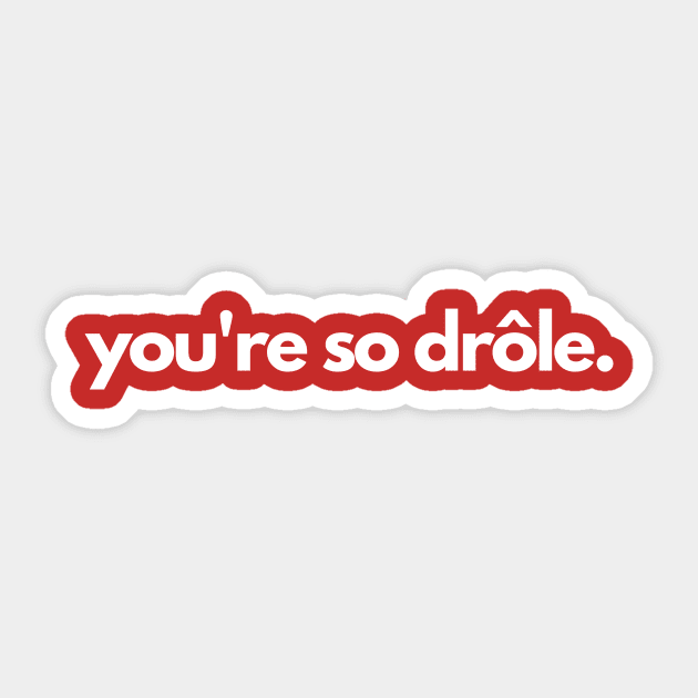 You're so drole- funny french laugh humor Sticker by C-Dogg